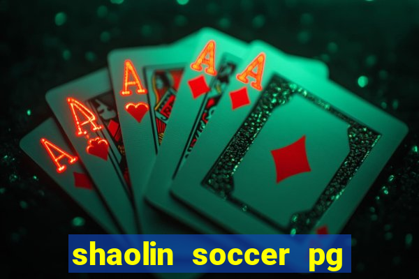 shaolin soccer pg soft demo